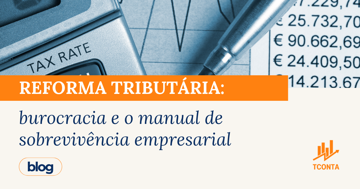 Reforma tributária: burocracia e o manual de sobrevivência empresarial