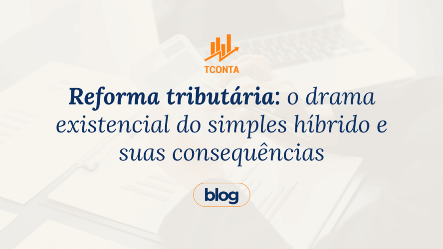 Reforma tributária: o drama existencial do simples híbrido e suas consequências