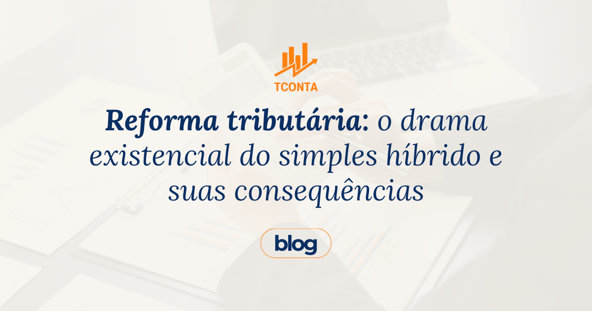 Reforma tributária: o drama existencial do simples híbrido e suas consequências