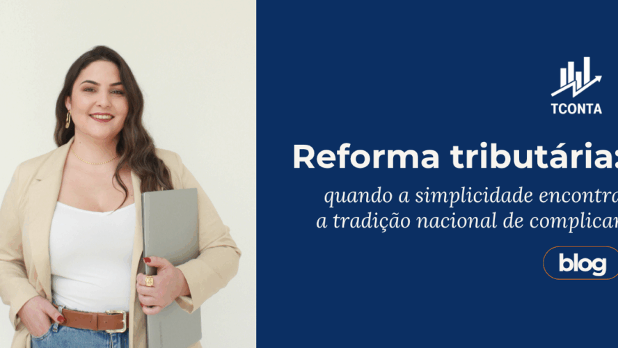 Reforma tributária: quando a simplicidade encontra a tradição nacional de complicar